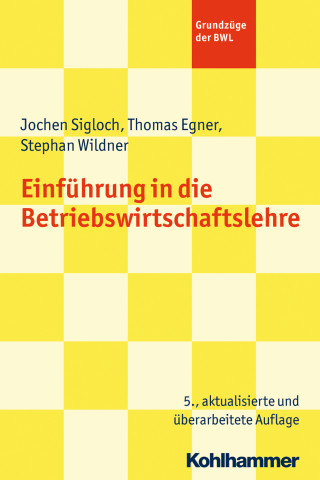 Jochen Sigloch, Thomas Egner, Stephan Wildner: Einführung in die Betriebswirtschaftslehre