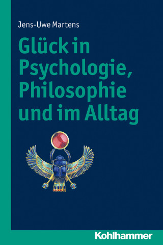 Jens-Uwe Martens: Glück in Psychologie, Philosophie und im Alltag