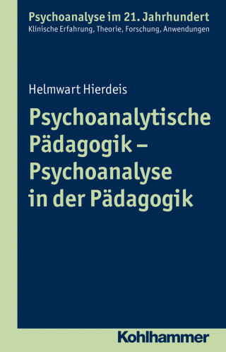 Helmwart Hierdeis: Psychoanalytische Pädagogik - Psychoanalyse in der Pädagogik