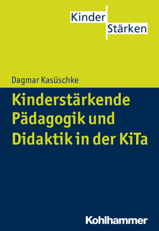 Dagmar Kasüschke: Kinderstärkende Pädagogik und Didaktik in der KiTa