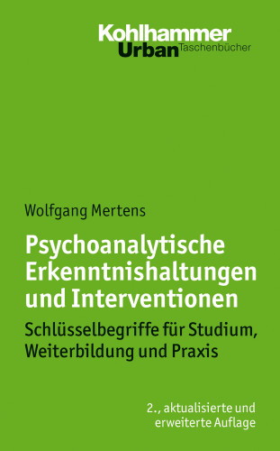 Wolfgang Mertens: Psychoanalytische Erkenntnishaltungen und Interventionen