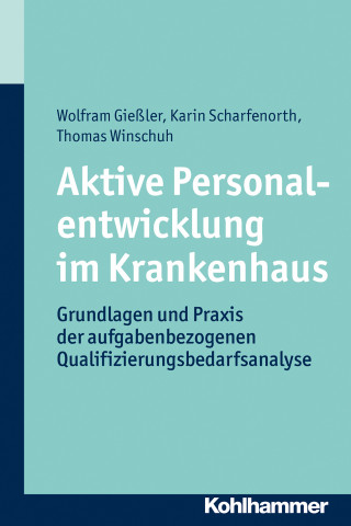 Wolfram Gießler, Karin Scharfenorth, Thomas Winschuh: Aktive Personalentwicklung im Krankenhaus