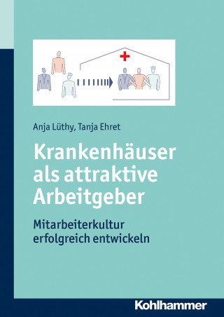 Anja Lüthy, Tanja Ehret: Krankenhäuser als attraktive Arbeitgeber