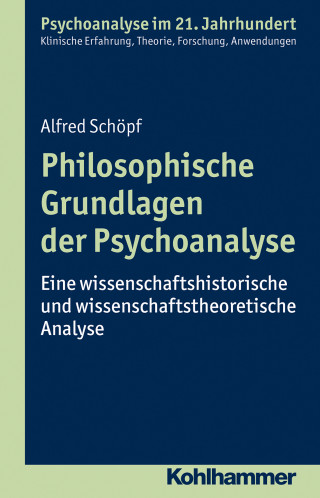 Alfred Schöpf: Philosophische Grundlagen der Psychoanalyse