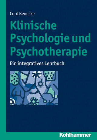 Cord Benecke: Klinische Psychologie und Psychotherapie