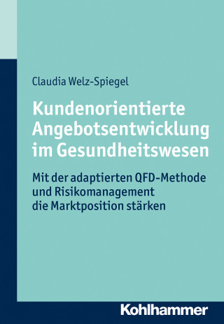 Claudia Welz-Spiegel: Kundenorientierte Angebotsentwicklung im Gesundheitswesen