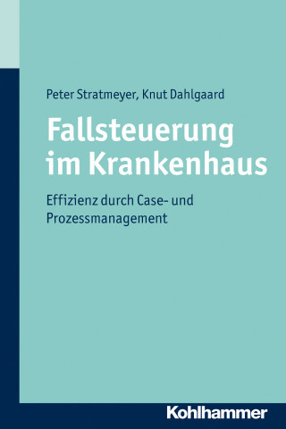 Knut Dahlgaard, Peter Stratmeyer: Fallsteuerung im Krankenhaus