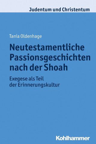 Tania Oldenhage: Neutestamentliche Passionsgeschichten nach der Shoah