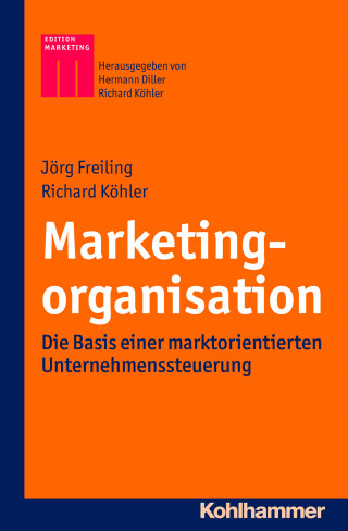 Jörg Freiling, Richard Köhler: Marketingorganisation