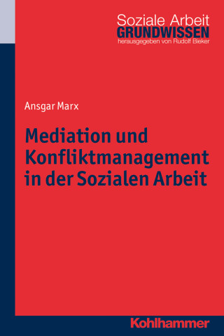 Ansgar Marx: Mediation und Konfliktmanagement in der Sozialen Arbeit