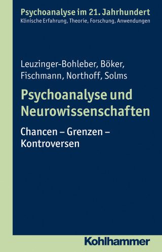 Marianne Leuzinger-Bohleber, Heinz Böker, Tamara Fischmann, Georg Northoff, Mark Solms: Psychoanalyse und Neurowissenschaften