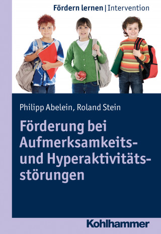 Philipp Abelein, Roland Stein: Förderung bei Aufmerksamkeits- und Hyperaktivitätsstörungen