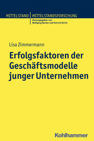 Lisa Zimmermann: Erfolgsfaktoren der Geschäftsmodelle junger Unternehmen