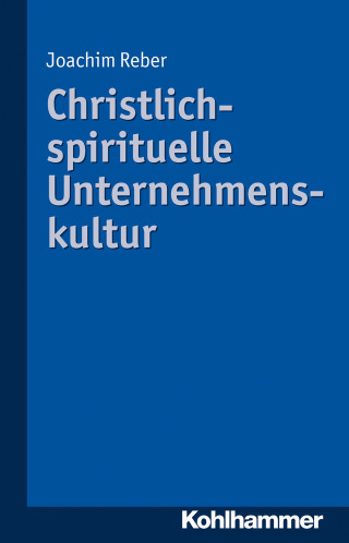 Joachim Reber: Christlich-spirituelle Unternehmenskultur