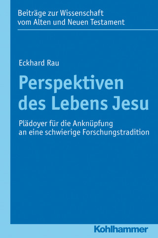 Eckhard Rau: Perspektiven des Lebens Jesu
