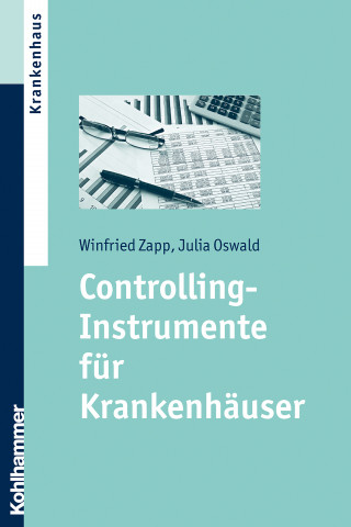 Winfried Zapp, Julia Oswald: Controlling-Instrumente für Krankenhäuser