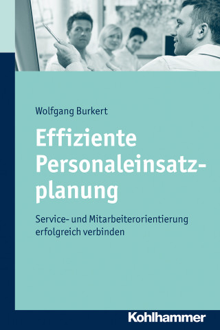 Wolfgang Burkert: Effiziente Personaleinsatzplanung