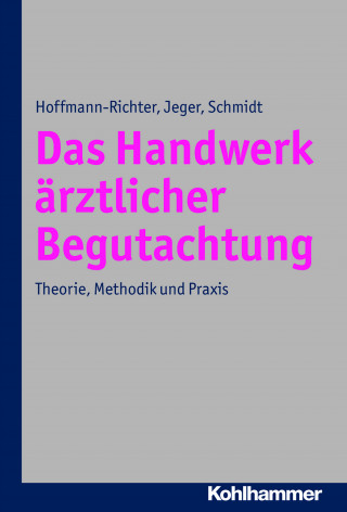 Ulrike Hoffmann-Richter, Jörg Jeger, Holger Schmidt: Das Handwerk ärztlicher Begutachtung