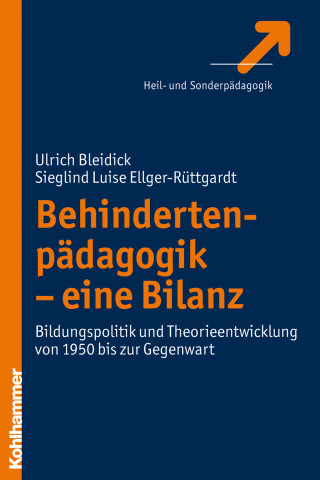 Ulrich Bleidick, Sieglind Ellger-Rüttgardt: Behindertenpädagogik - eine Bilanz