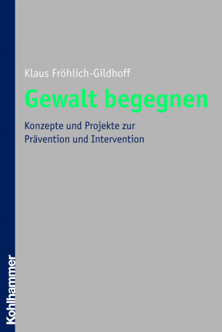 Klaus Fröhlich-Gildhoff: Gewalt begegnen