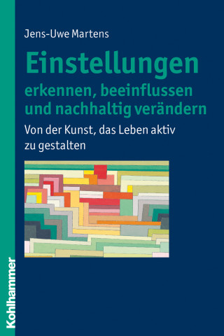 Jens-Uwe Martens: Einstellungen erkennen, beeinflussen und nachhaltig verändern