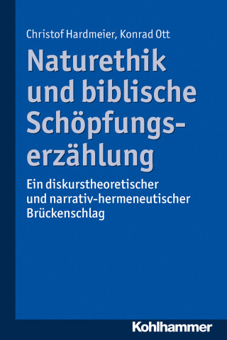 Christof Hardmeier, Konrad Ott: Naturethik und biblische Schöpfungserzählung
