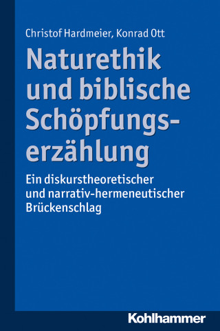 Christof Hardmeier, Konrad Ott: Naturethik und biblische Schöpfungserzählung