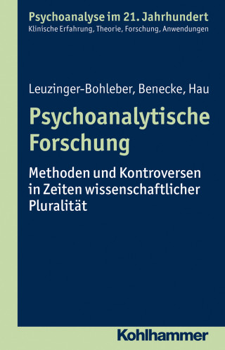 Marianne Leuzinger-Bohleber, Cord Benecke, Stephan Hau: Psychoanalytische Forschung
