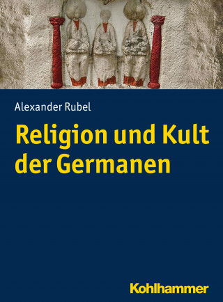 Alexander Rubel: Religion und Kult der Germanen