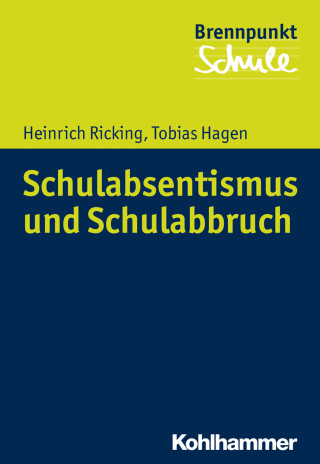Heinrich Ricking, Tobias Hagen: Schulabsentismus und Schulabbruch