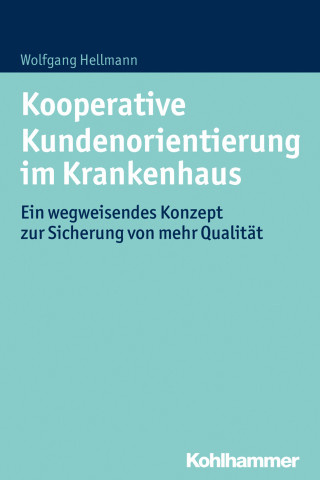 Wolfgang Hellmann: Kooperative Kundenorientierung im Krankenhaus