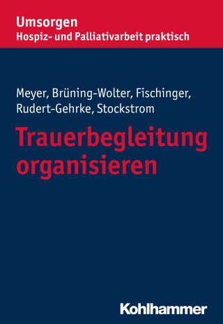 Stefan Meyer, Barbara Brüning-Wolter, Esther Fischinger, Regine Rudert-Gehrke, Christine Stockstrom: Trauerbegleitung organisieren