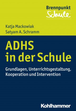 Katja Mackowiak, Satyam A. Schramm: ADHS und Schule