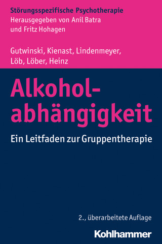 Stefan Gutwinski, Thorsten Kienast, Johannes Lindenmeyer, Martin Löb, Sabine Löber, Andreas Heinz: Alkoholabhängigkeit