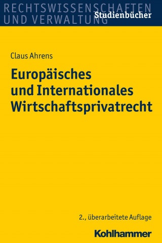 Claus Ahrens: Europäisches und Internationales Wirtschaftsprivatrecht