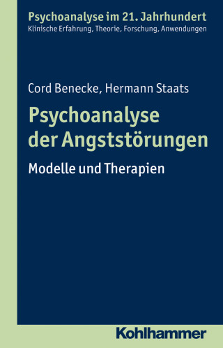 Cord Benecke, Hermann Staats: Psychoanalyse der Angststörungen