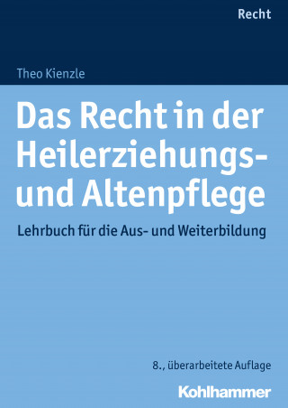 Theo Kienzle: Das Recht in der Heilerziehungs- und Altenpflege