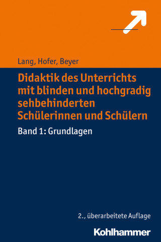 Markus Lang, Ursula Hofer, Friederike Beyer: Didaktik des Unterrichts mit blinden und hochgradig sehbehinderten Schülerinnen und Schülern