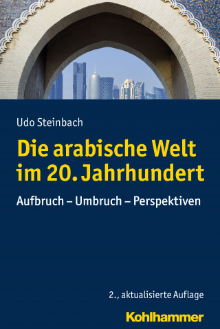 Udo Steinbach: Die arabische Welt im 20. Jahrhundert