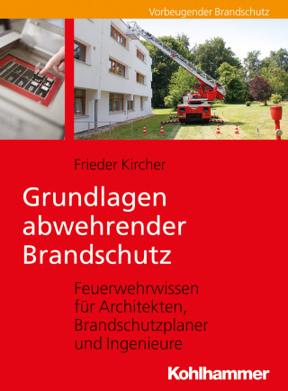 Frieder Kircher: Grundlagen abwehrender Brandschutz