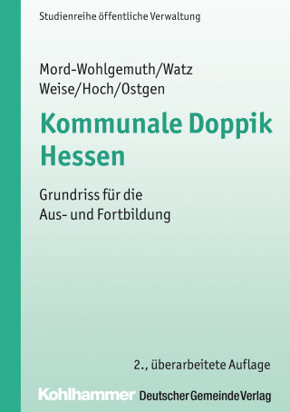 Bernhard Mord-Wohlgemuth, Jürgen Watz, Thorsten Weise, Carsten Hoch, Stephan Ostgen: Kommunale Doppik Hessen