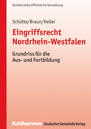 Matthias Schütte, Frank Braun, Christoph Keller: Eingriffsrecht Nordrhein-Westfalen