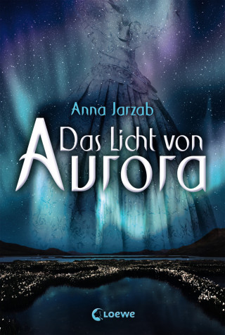 Anna Jarzab: Das Licht von Aurora (Band 1)
