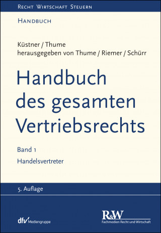Karl-Heinz Thume, Jens-Berghe Riemer, Ulrich Schürr, Klaus Otto, Andreas Schröder: Handbuch des gesamten Vertriebsrechts, Band 1