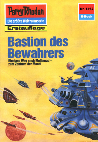 Kurt Mahr: Perry Rhodan 1562: Bastion des Bewahrers