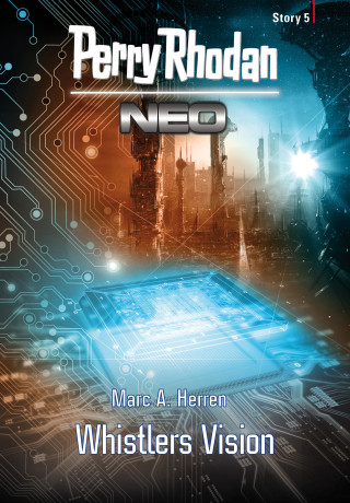 Marc A. Herren: Perry Rhodan Neo Story 5: Whistlers Vision