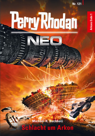 Michael H. Buchholz: Perry Rhodan Neo 121: Schlacht um Arkon