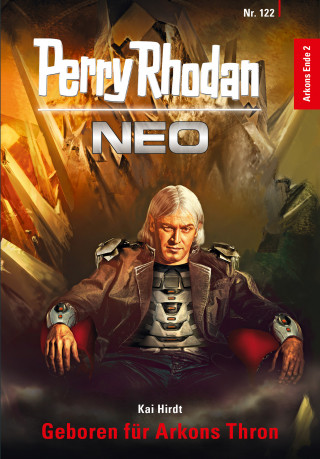 Kai Hirdt: Perry Rhodan Neo 122: Geboren für Arkons Thron