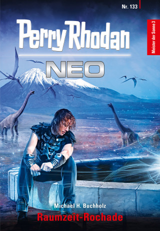 Michael H. Buchholz: Perry Rhodan Neo 133: Raumzeit-Rochade