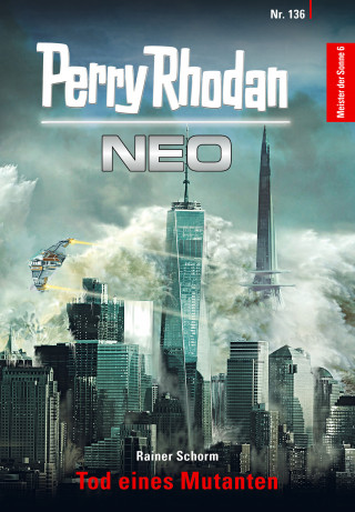 Rainer Schorm: Perry Rhodan Neo 136: Tod eines Mutanten